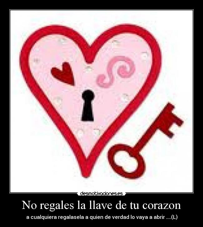 No regales la llave de tu corazon - 