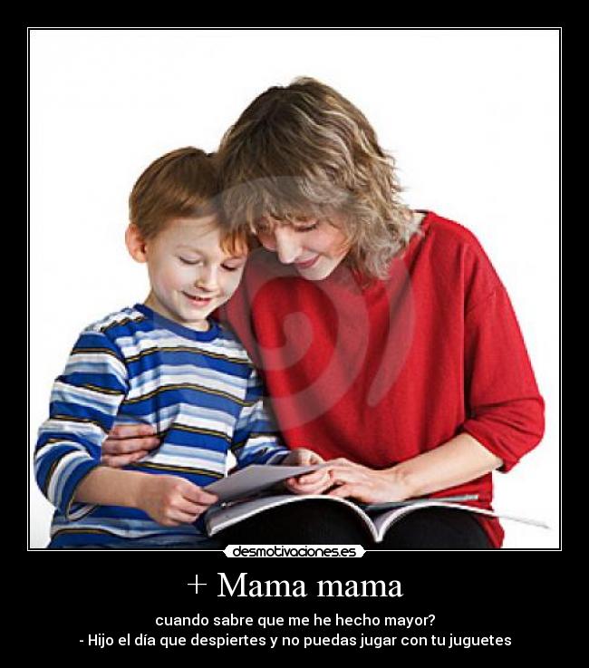 + Mama mama -