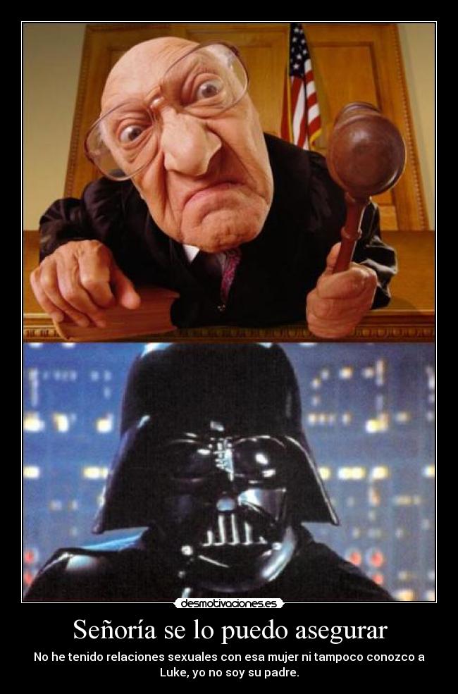 Señoría se lo puedo asegurar -