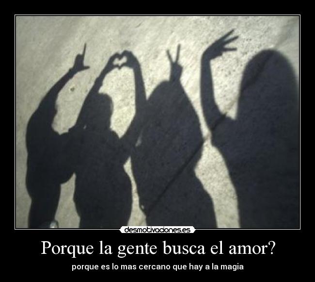 Porque la gente busca el amor? -