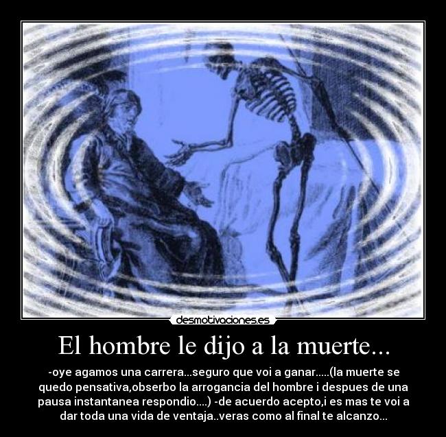 El hombre le dijo a la muerte... - 