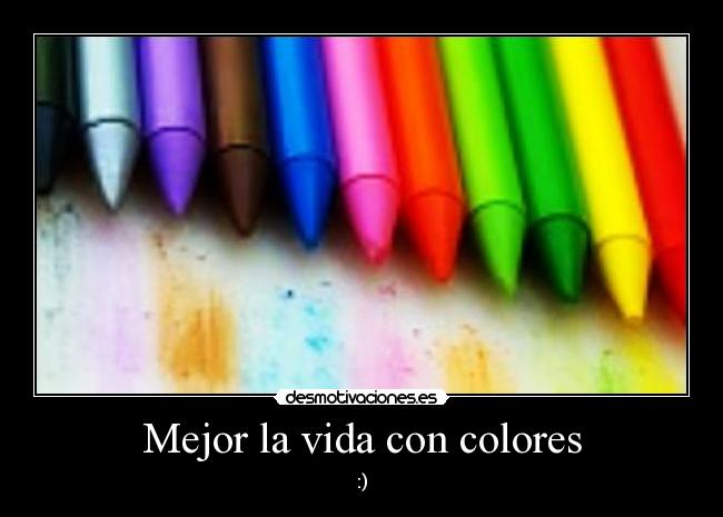 Mejor la vida con colores - 