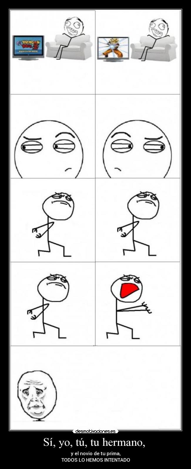 Sí, yo, tú, tu hermano,  - 