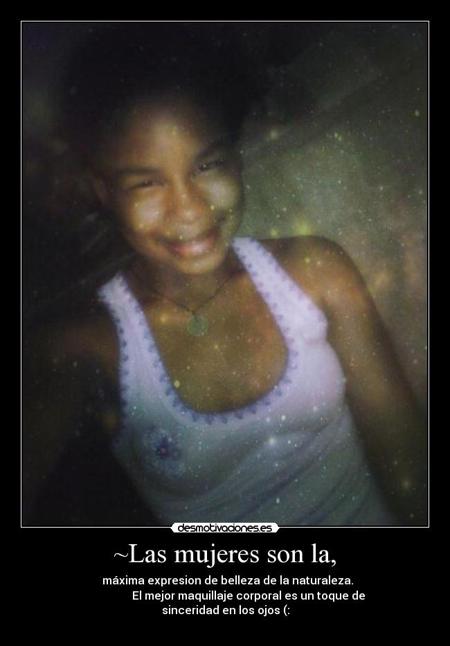 ~Las mujeres son la, -
