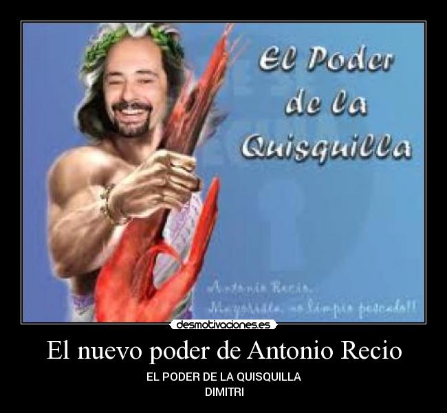 El nuevo poder de Antonio Recio - EL PODER DE LA QUISQUILLA
DIMITRI