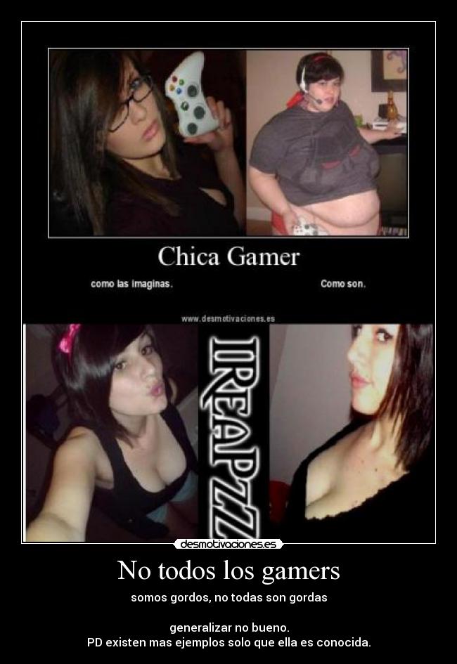 No todos los gamers - somos gordos, no todas son gordas

generalizar no bueno.
PD existen mas ejemplos solo que ella es conocida.