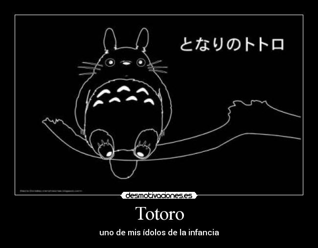 Totoro - uno de mis ídolos de la infancia