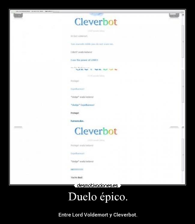 Duelo épico. -
Entre Lord Voldemort y Cleverbot.