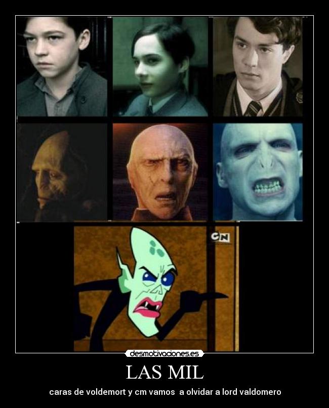 LAS MIL - caras de voldemort y cm vamos a olvidar a lord valdomero