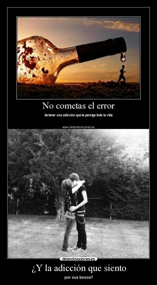 carteles adiccion feliz besos montze asi desmotivaciones