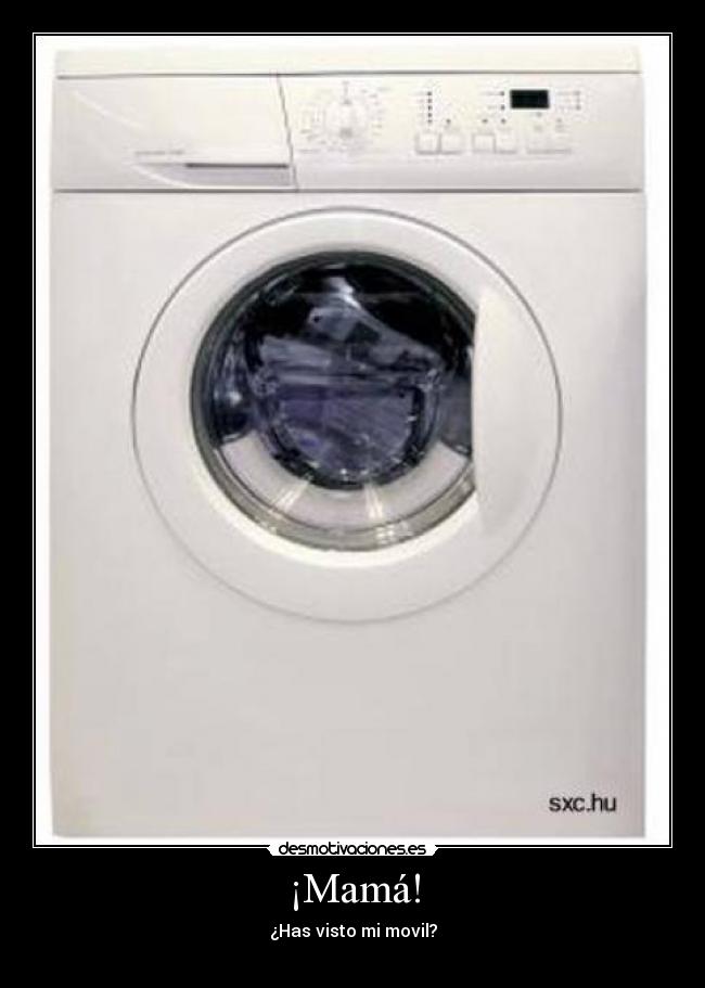 ¡Mamá! - ¿Has visto mi movil?