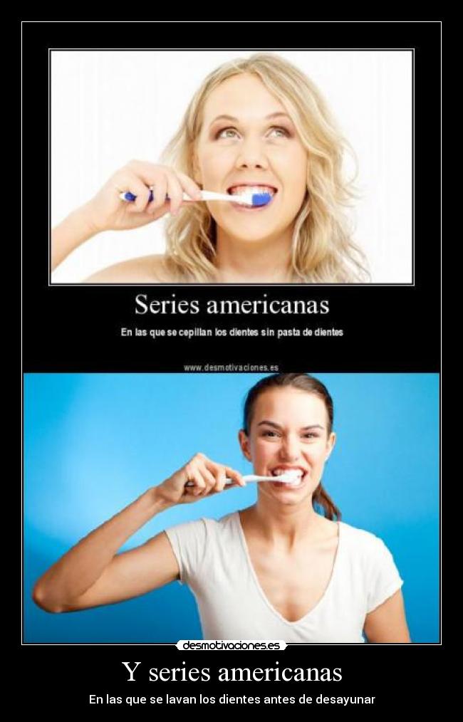 Y series americanas - En las que se lavan los dientes antes de desayunar