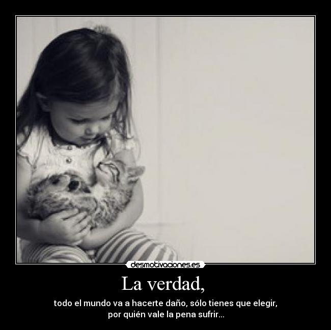 La verdad, -