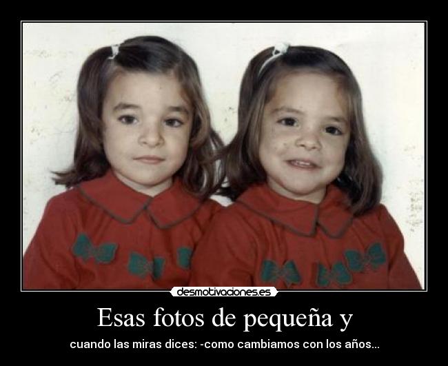 Esas fotos de pequeña y -