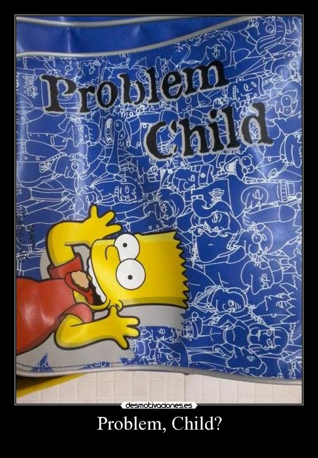 Problem, Child? -