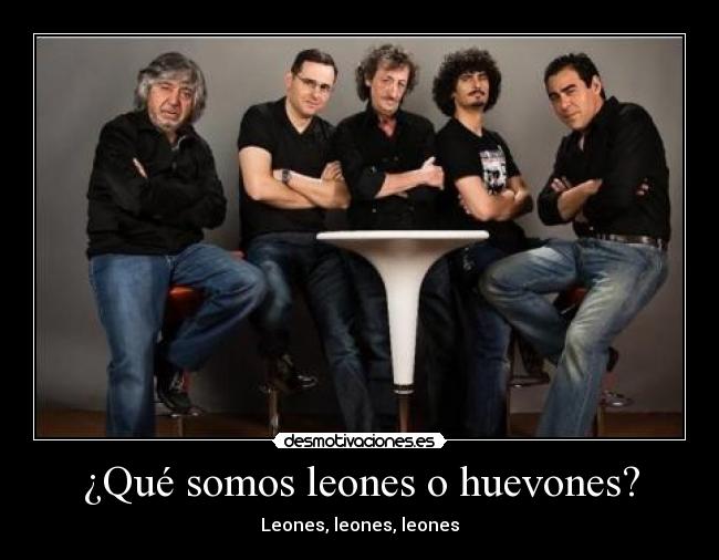 ¿Qué somos leones o huevones? -