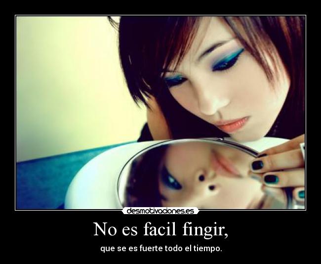 No es facil fingir, - 