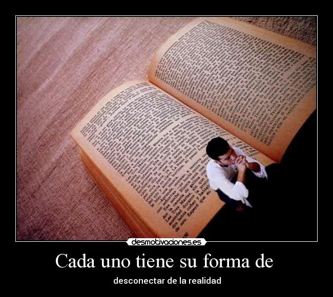 Cada uno tiene su forma de -