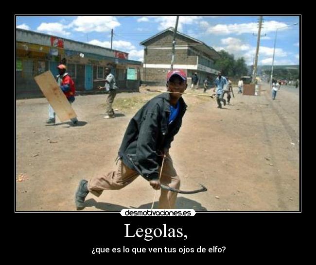 Legolas, - ¿que es lo que ven tus ojos de elfo?