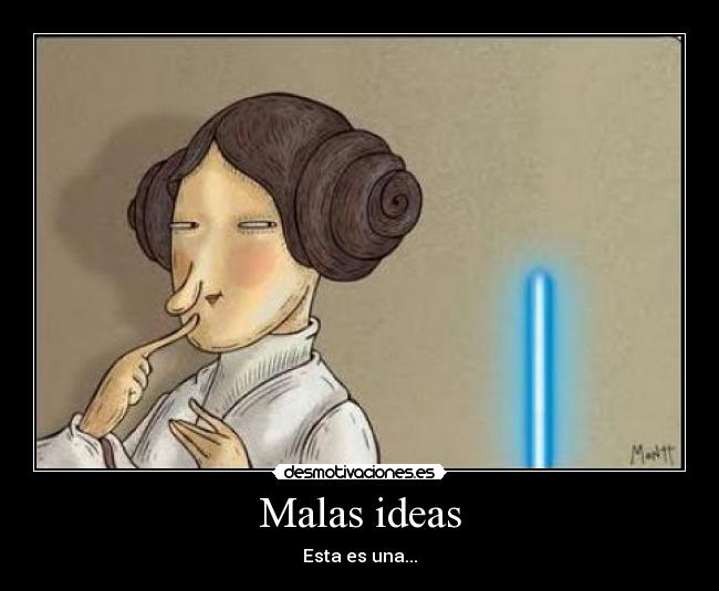 Malas ideas - 