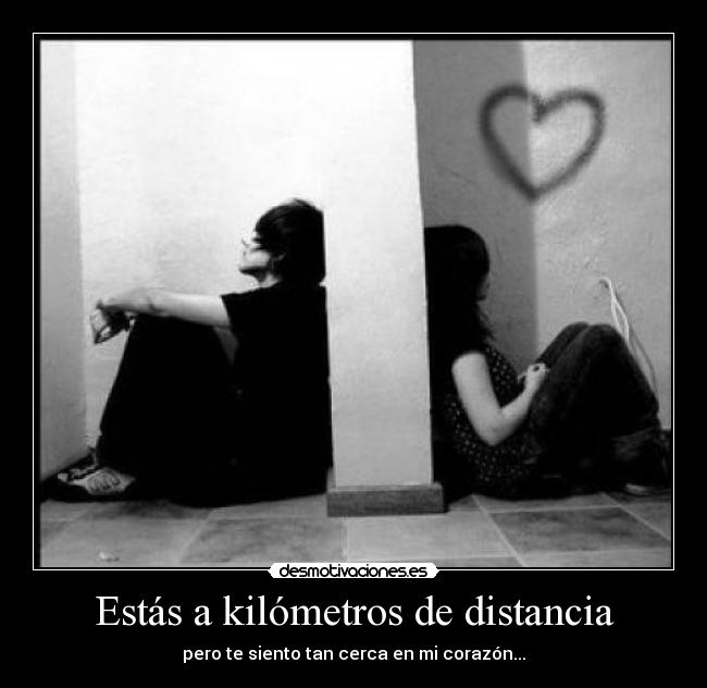 Estás a kilómetros de distancia -