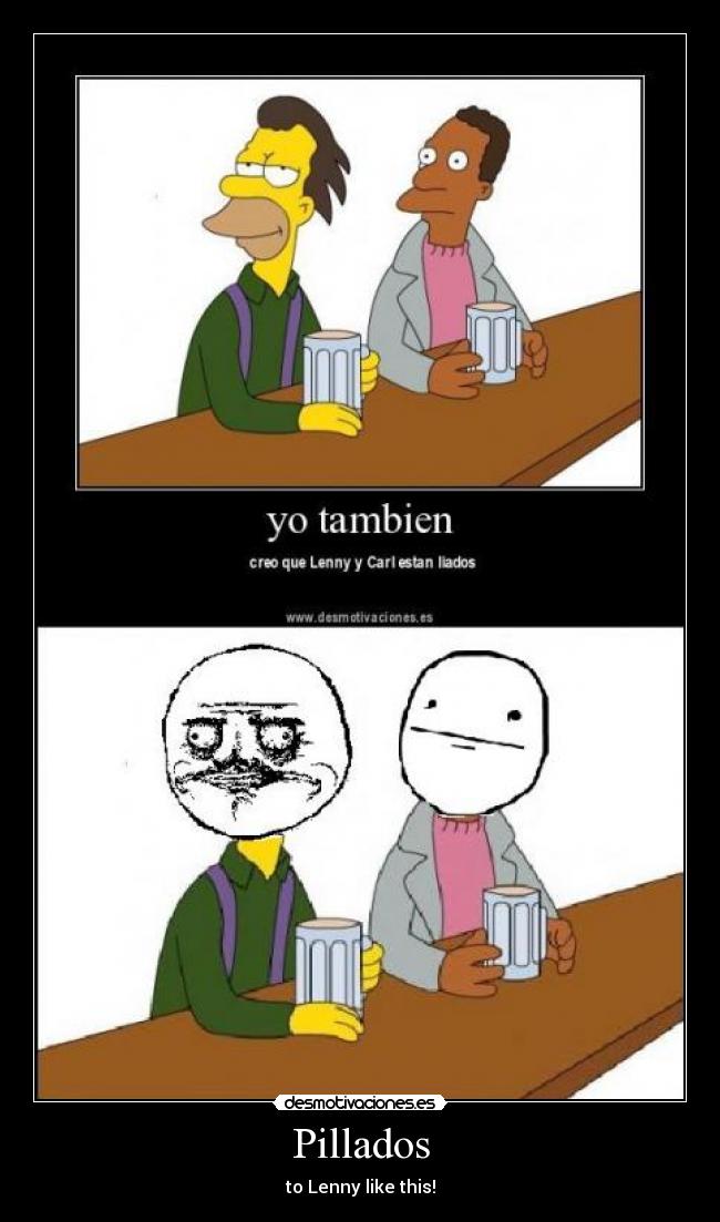 Pillados - to Lenny like this!