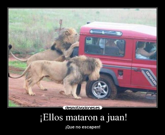 ¡Ellos mataron a juan! - ¡Que no escapen!