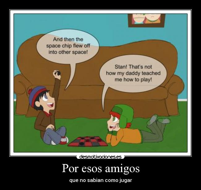 Por esos amigos - que no sabian como jugar