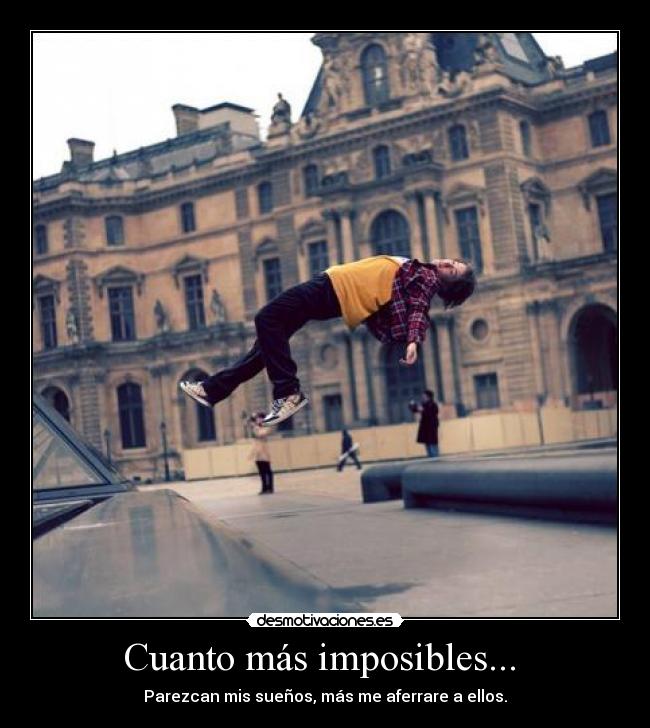Cuanto más imposibles... -