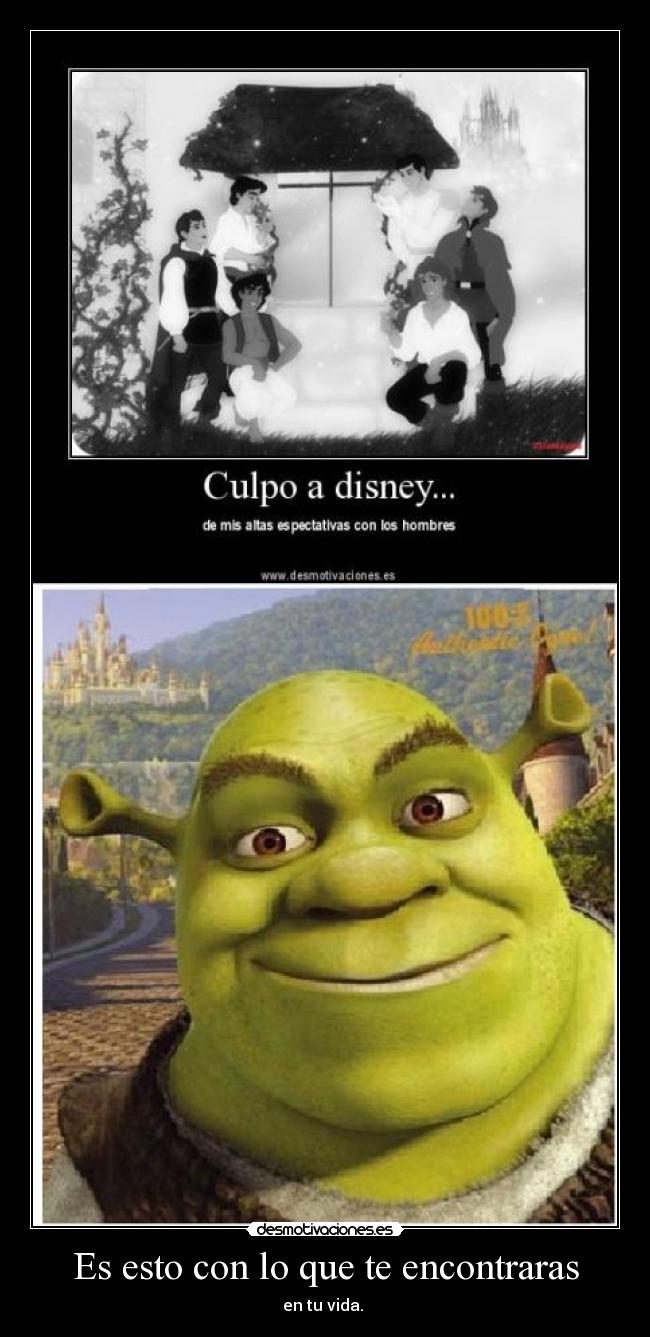 Es esto con lo que te encontraras - en tu vida.