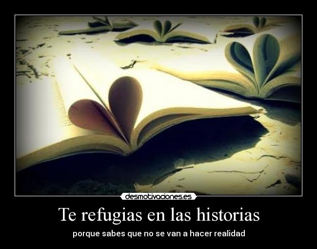 Te refugias en las historias -