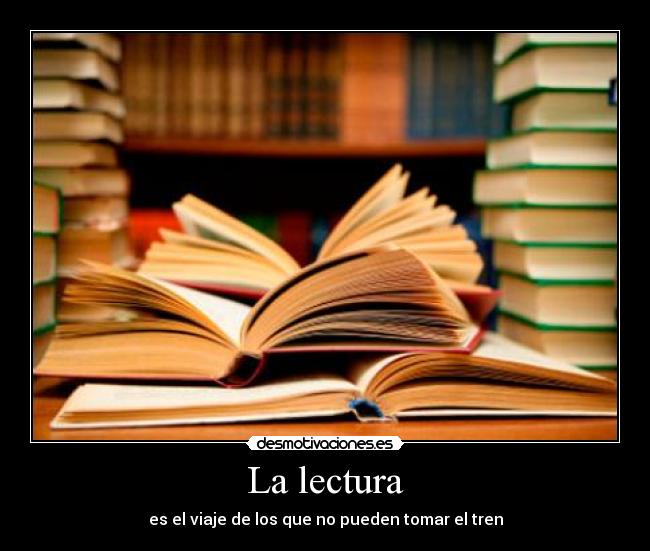 La lectura - es el viaje de los que no pueden tomar el tren