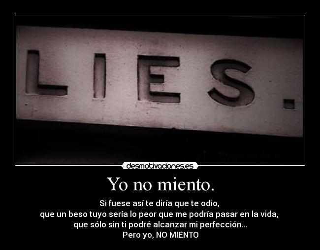 Yo no miento. -