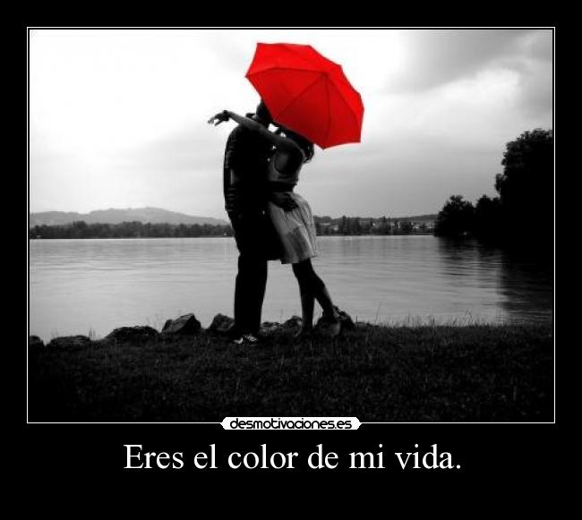 Eres el color de mi vida. - 