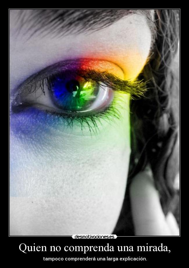 Quien no comprenda una mirada, - 