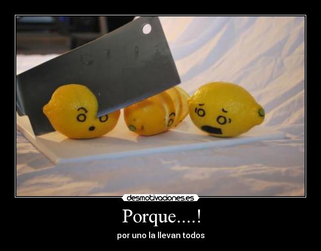 Porque....! -