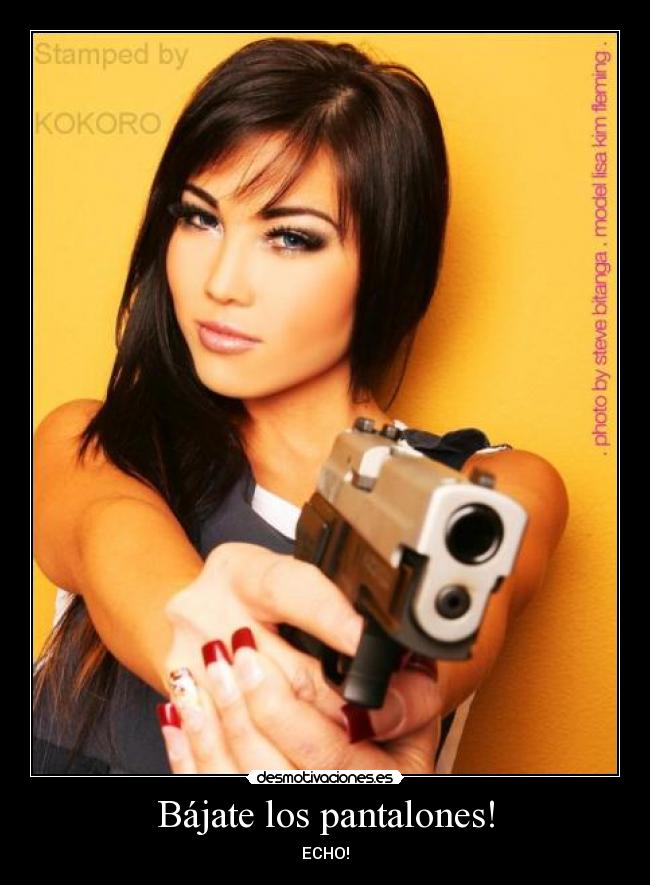 Bájate los pantalones! -