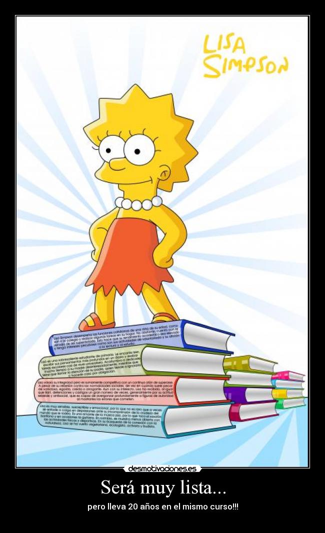 Será muy lista... - pero lleva 20 años en el mismo curso!!!
