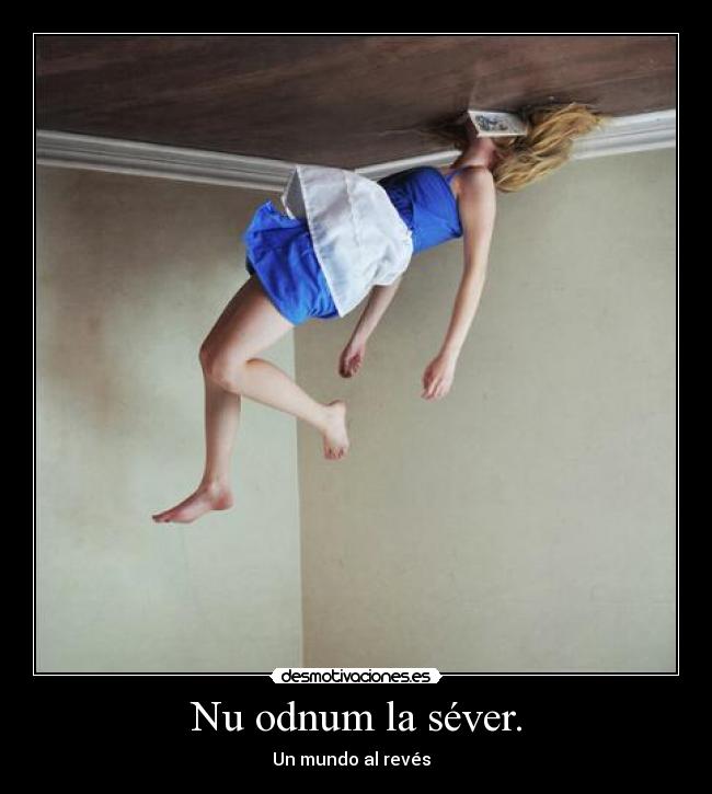 Nu odnum la séver. - Un mundo al revés  