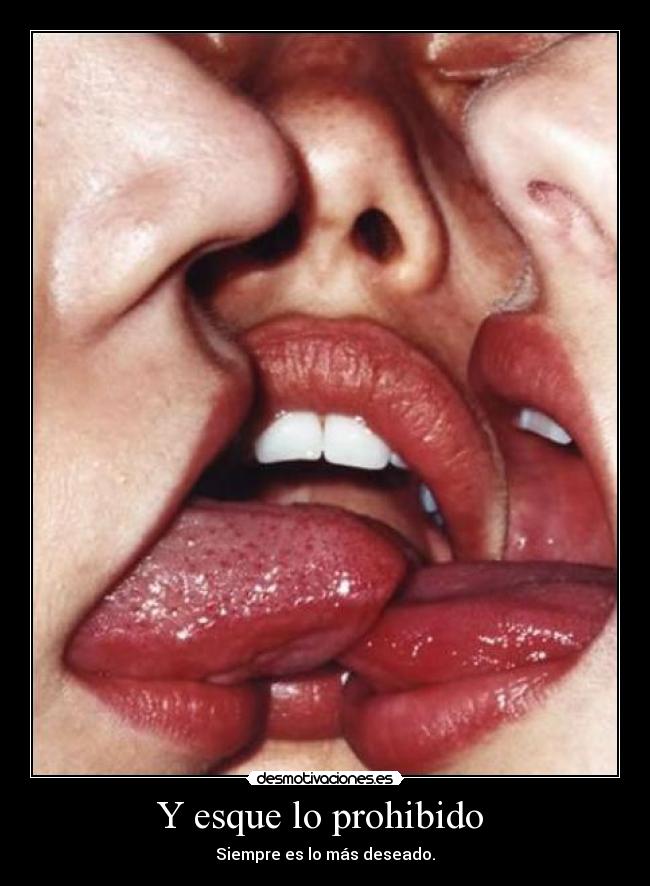Y esque lo prohibido  - 