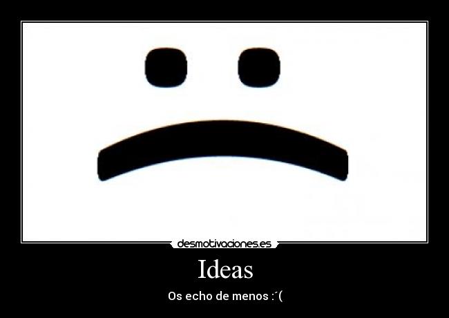 Ideas - Os echo de menos :´(