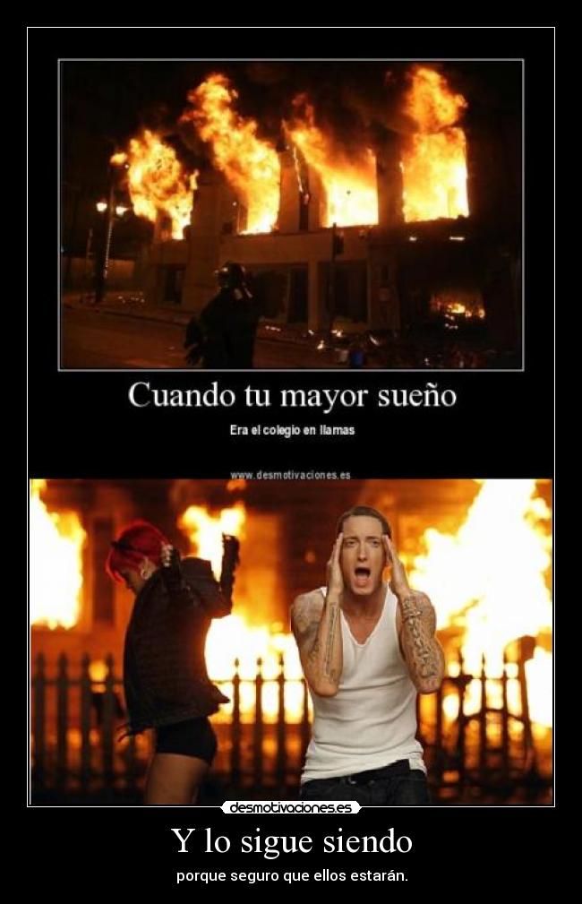 Y lo sigue siendo - porque seguro que ellos estarán.