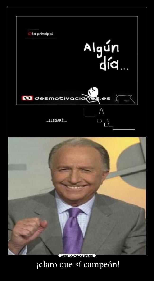 ¡claro que sí campeón! -
