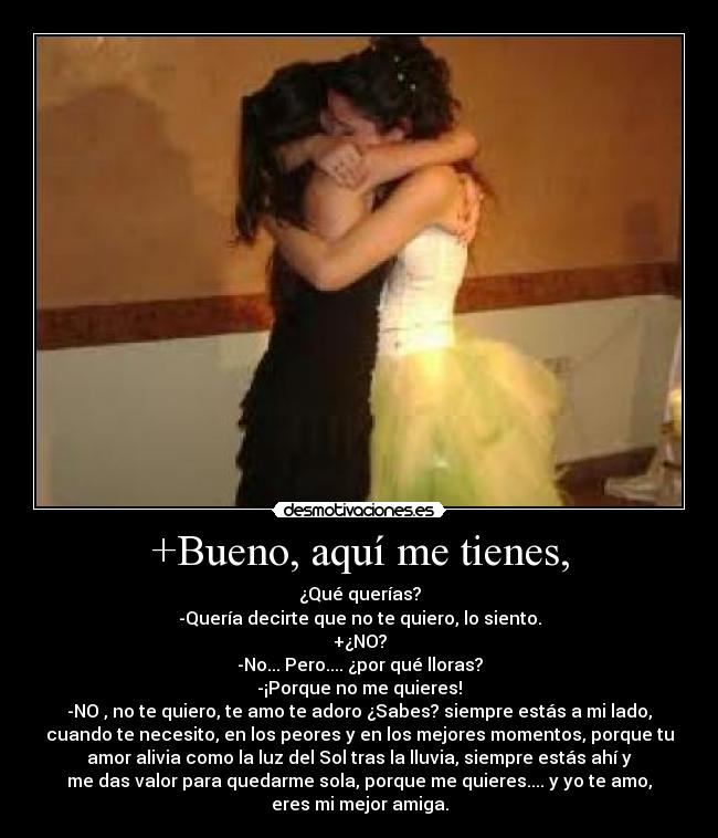 +Bueno, aquí me tienes, - 