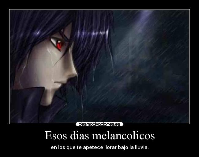 Esos dias melancolicos -