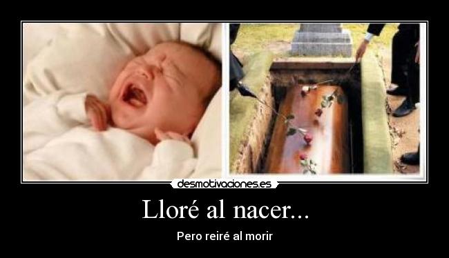 Lloré al nacer... - 