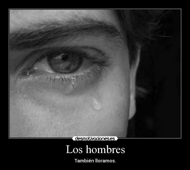 Los hombres - También lloramos.