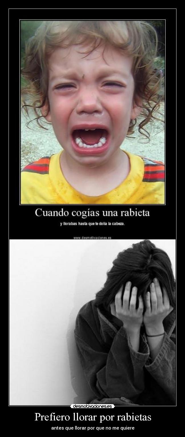 Prefiero llorar por rabietas - 