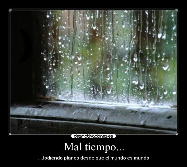 Mal tiempo... -