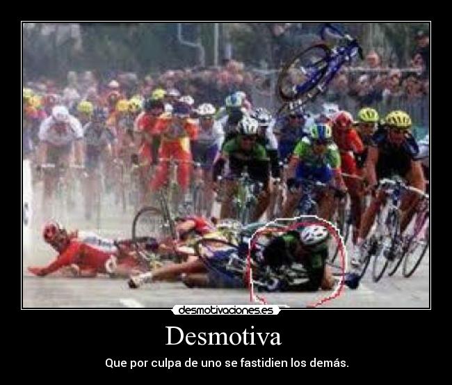 Desmotiva - Que por culpa de uno se fastidien los demás.